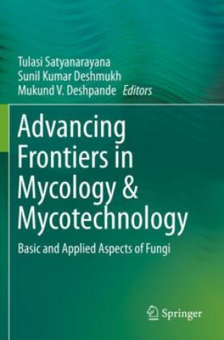 Книга Advancing Frontiers in Mycology & Mycotechnology Sunil Kumar Deshmukh