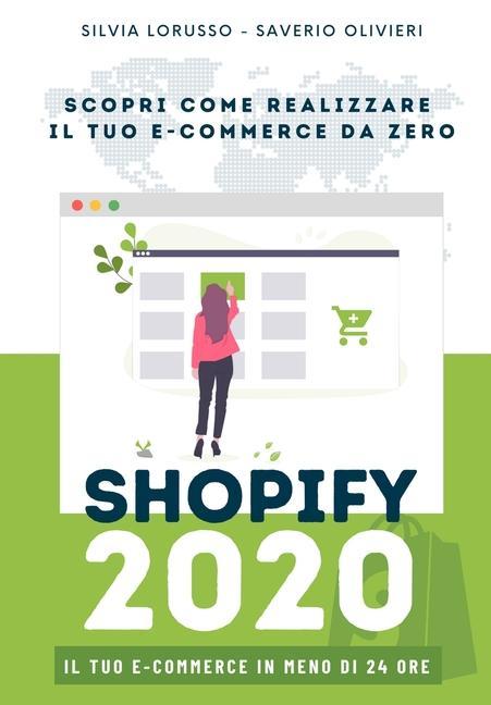 Книга Shopify 2020 - Scopri come realizzare il tuo e-commerce da zero Silvia Lorusso