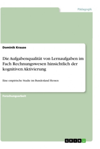 Kniha Die Aufgabenqualität von Lernaufgaben im Fach Rechnungswesen hinsichtlich der kognitiven Aktivierung 