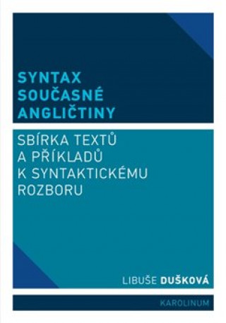 Kniha Syntax současné angličtiny - Sbírka textů a příkladů k syntaktickému rozboru Libuše Dušková
