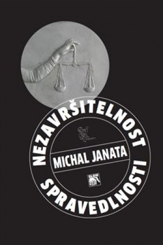 Knjiga Nezavršitelnost spravedlnosti Michal Janata