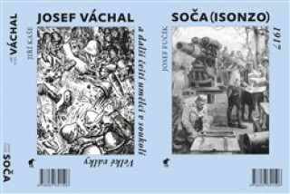 Carte Soča (Isonzo) 1917 / Josef Váchal a další čeští umělci v soukolí Velké války Josef Fučík