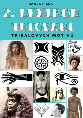 Kniha 2. Lexikon tribalových motivů tetování Radek Fiksa