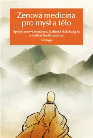 Könyv Zenová medicína pro mysl a tělo Š’ Sing-Kuej