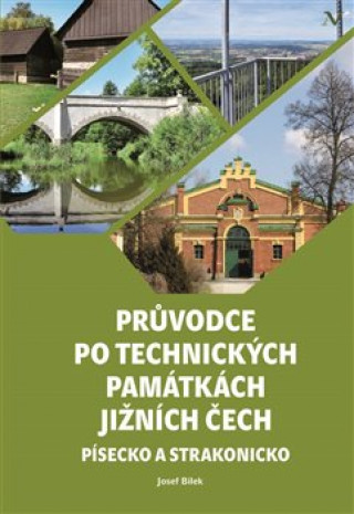 Kniha Průvodce po technických památkách Jižních Čech Josef Bílek