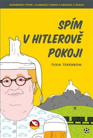Könyv Spím v Hitlerově pokoji Tuvia Tenenbom