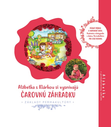 Kniha Alžbetka s Klárkou si vysnívajú čarovnú záhradku Zuzana Matúšová Girgošková