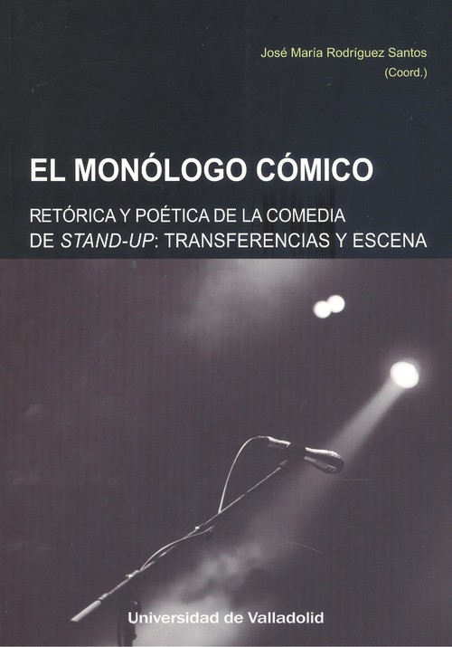 Audio MONÓLOGO CÓMICO, EL. RETÓRICA Y POÉTICA DE LA COMEDIA STAND-UP. TRANSFERENCIAS Y JOSE MARIA RODRIGUEZ SANTOS