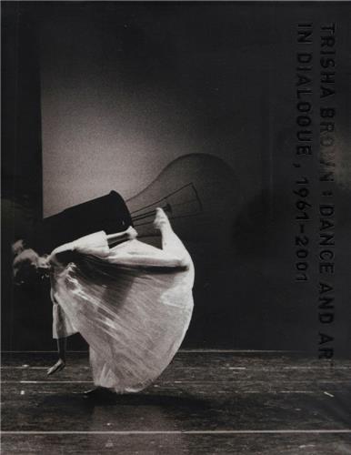 Libro Trisha Brown – Dance & Art in Dialogue 1961–2001 Hendel Teicher