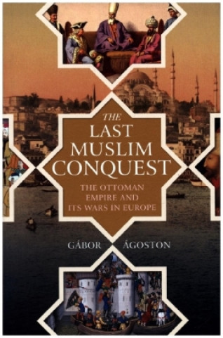 Könyv Last Muslim Conquest Gábor Ágoston