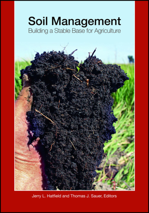 Knjiga Soil Management – Building a Stable Base for Agriculture Jerry L. Hatfield