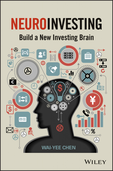 Knjiga NeuroInvesting: Build a New Investing Brain Wai–Yee Chen