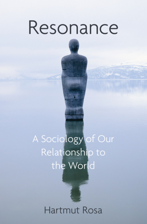 Kniha Resonance, A Sociology of the Relationship to the World Hartmut Rosa