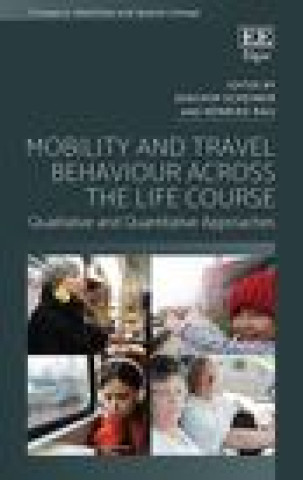 Kniha Mobility and Travel Behaviour Across the Life Course Joachim Scheiner