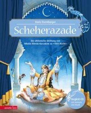 Knjiga Scheherazade (Das musikalische Bilderbuch mit CD und zum Streamen) Doris Eisenburger