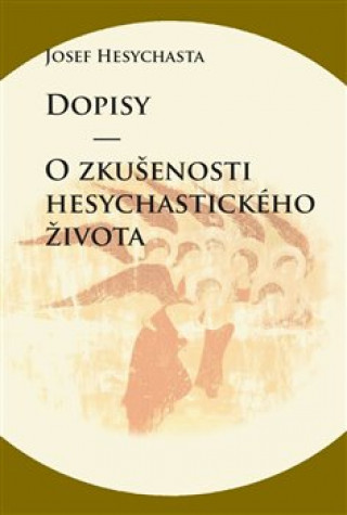 Книга Dopisy O zkušenosti hesychastického života Josef Hesychasta