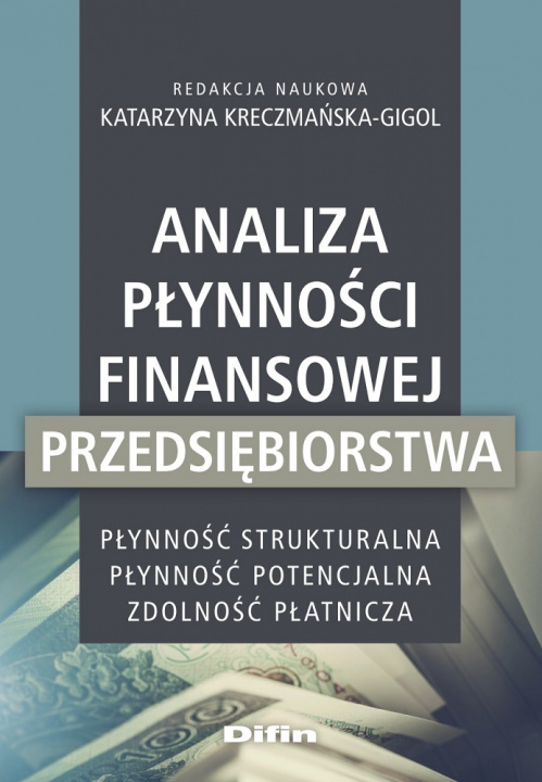 Kniha Analiza płynności finansowej przedsiębiorstwa Kreczmańska-Gigol Katarzyna redakcja naukowa