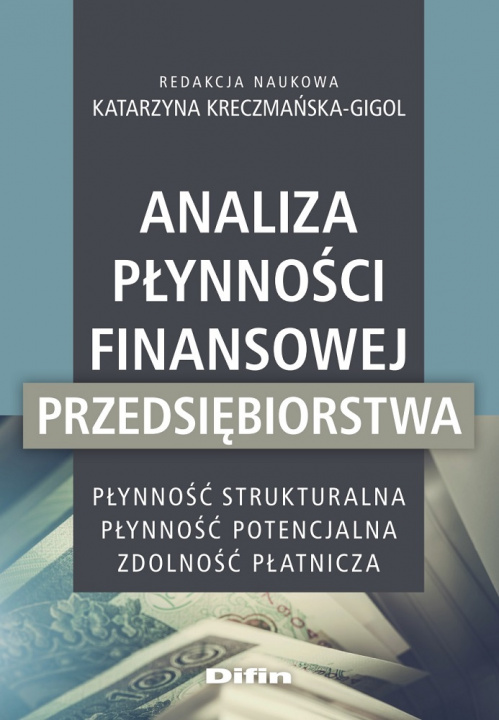 Buch Analiza płynności finansowej przedsiębiorstwa Kreczmańska-Gigol Katarzyna redakcja naukowa