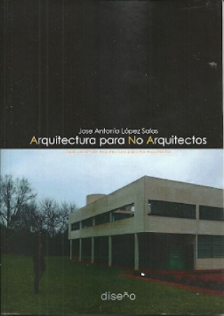 Audio ARQUITECTURA PARA NO ARQUITECTOS JOSE ANTONIO LOPEZ SALAS