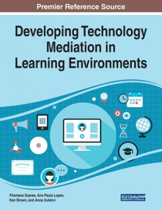 Knjiga Developing Technology Mediation in Learning Environments Ana Paula Lopes