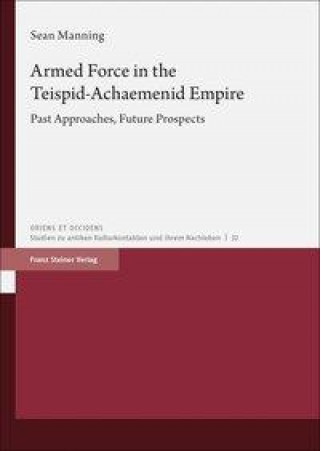 Kniha Armed Force in the Teispid-Achaemenid Empire 