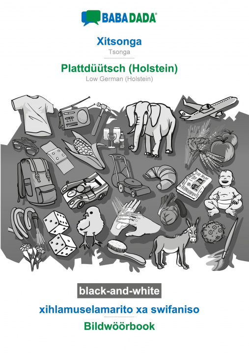 Könyv BABADADA black-and-white, Xitsonga - Plattduutsch (Holstein), xihlamuselamarito xa swifaniso - Bildwoeoerbook 