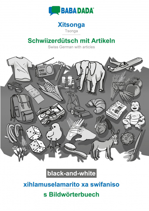 Kniha BABADADA black-and-white, Xitsonga - Schwiizerdutsch mit Artikeln, xihlamuselamarito xa swifaniso - s Bildwoerterbuech 