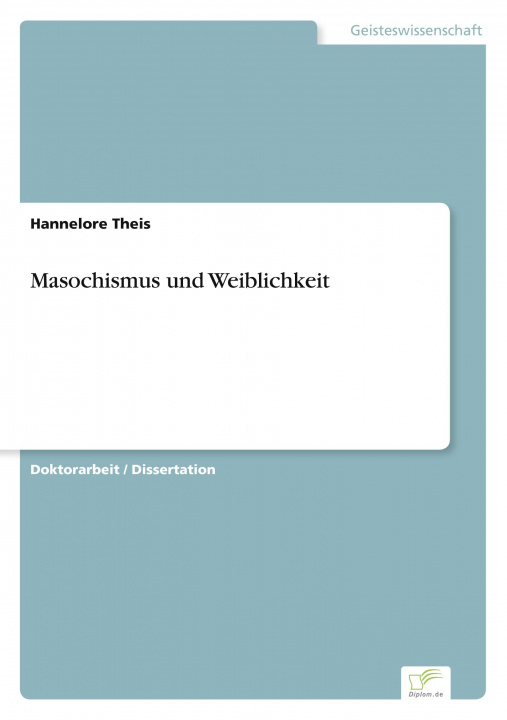 Knjiga Masochismus und Weiblichkeit Hannelore Theis