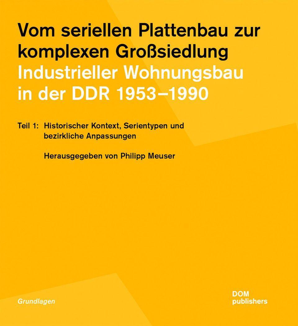 Knjiga Vom seriellen Plattenbau zur komplexen Großsiedlung. Industrieller Wohnungsbau in der DDR 1953?-1990 