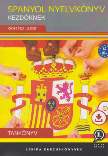 Könyv Spanyol nyelvkönyv kezdőknek - Tankönyv Kertész Judit