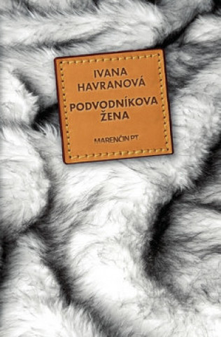 Könyv Podvodníkova žena Ivana Havranová