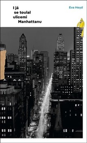 Kniha I já se toulal ulicemi Manhattanu Eva Heyd