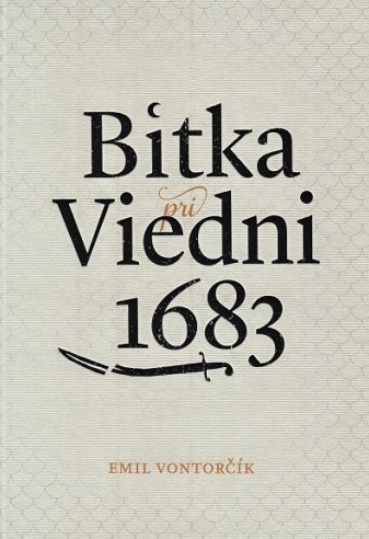 Книга Bitka pri Viedni 1683 (III. vydanie) Emil Vontorčík