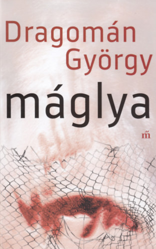 Книга Máglya Dragomán György