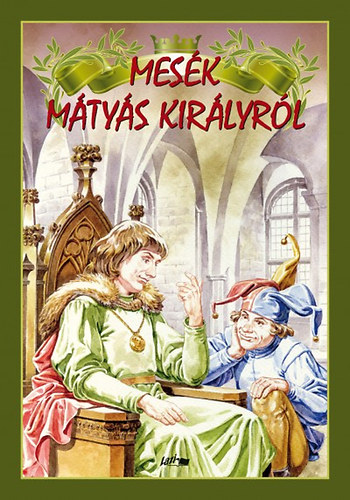 Kniha Mesék Mátyás királyról Hunyadi Csaba Zsolt (Szerkesztő)