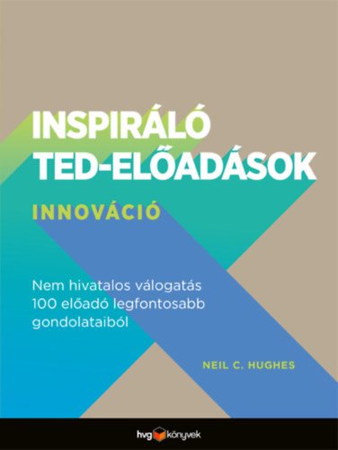 Knjiga Inspiráló TED-előadások: Innováció Neil C. Hughes