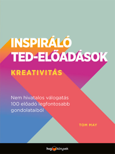 Könyv Inspiráló TED-előadások: Kreativitás Tom May