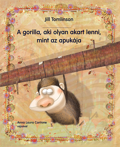 Kniha A gorilla, aki olyan akart lenni, mint az apukája Jill Tomlinson