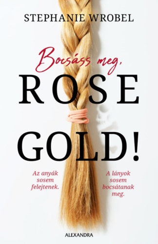 Buch Bocsáss meg, Rose Gold! Stephanie Wrobel