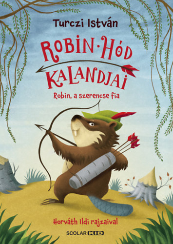 Kniha Robin hód kalandjai - Robin, a szerencse fia Turczi István