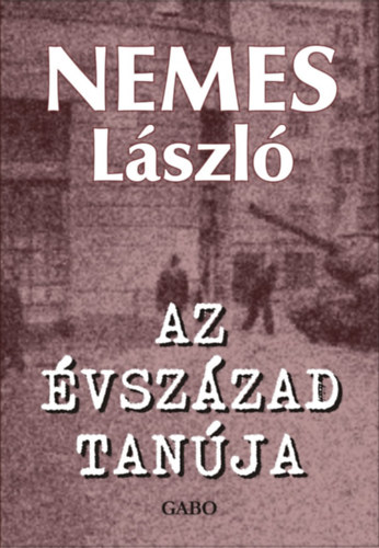 Knjiga Az évszázad tanúja Nemes László