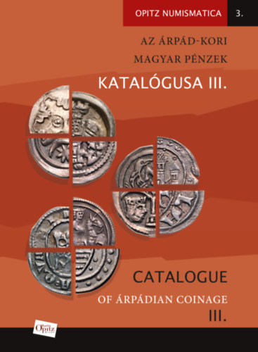 Book Az Árpád-kori magyar pénzek katalógusa III./ Catalogue of Árpádian Coinage III 