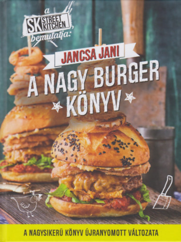 Carte Street Kitchen bemutatja: A nagy burger könyv Jancsa Jani