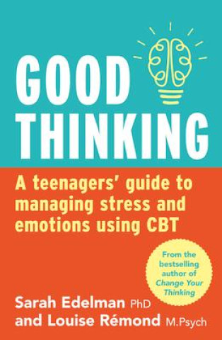 Buch Good Thinking: a Teenager's Guide to Managing Stress and Emotion Using CBT Sarah Edelman