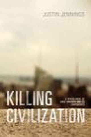 Βιβλίο Killing Civilization Justin Jennings