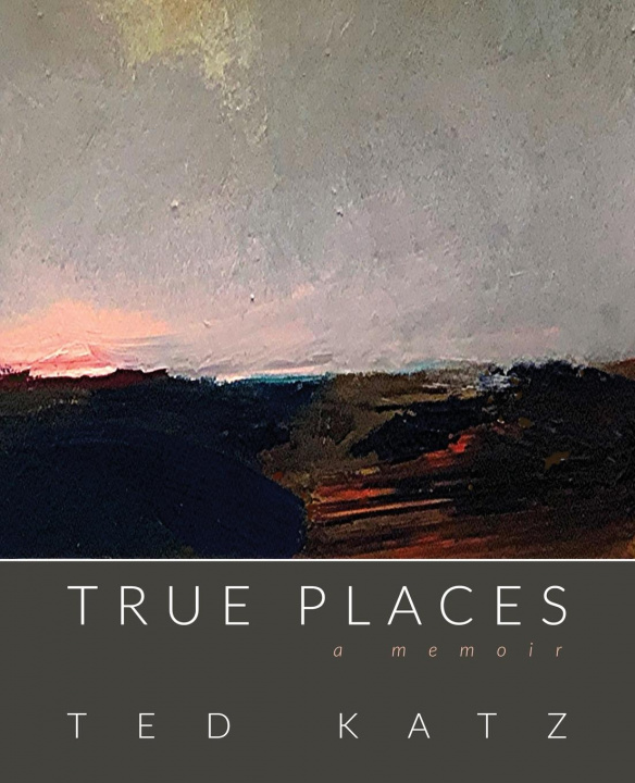 Boek True Places Katz Ted Katz