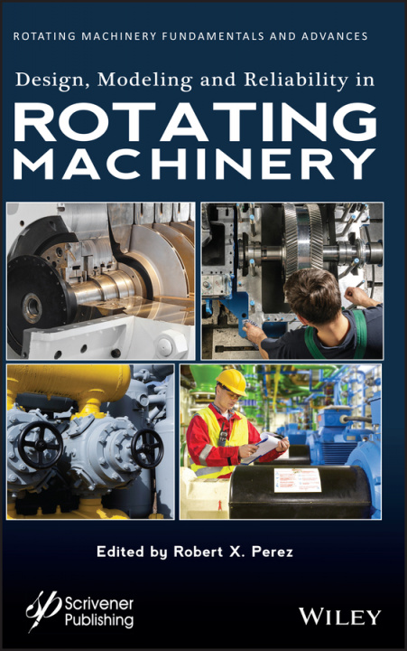 Książka Design, Modeling and Reliability in Rotating Machinery Robert X. Perez