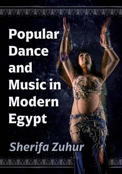 Kniha Popular Dance and Music in Modern Egypt Sherifa Zuhur