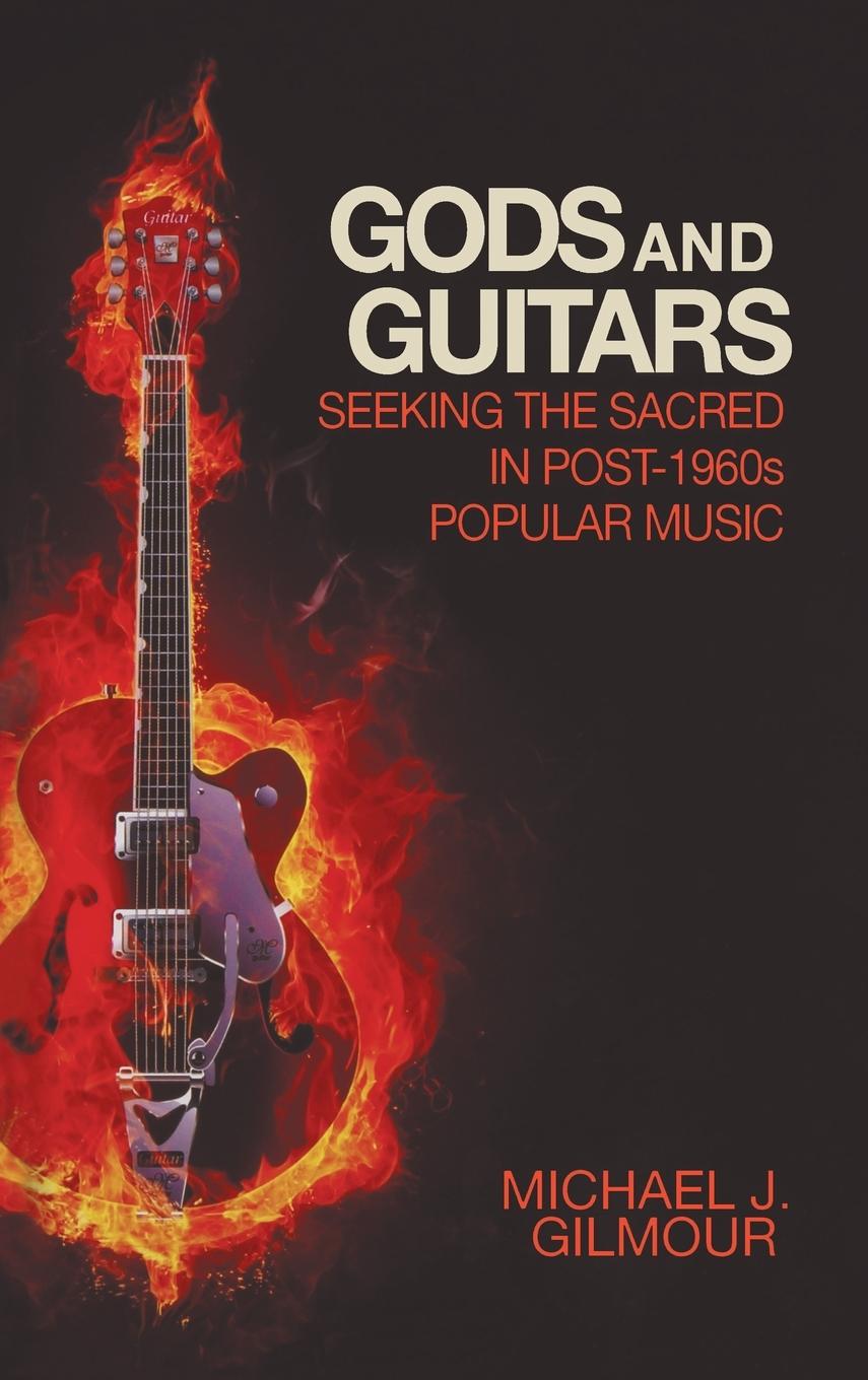 Knjiga Gods and Guitars Michael J. Gilmour