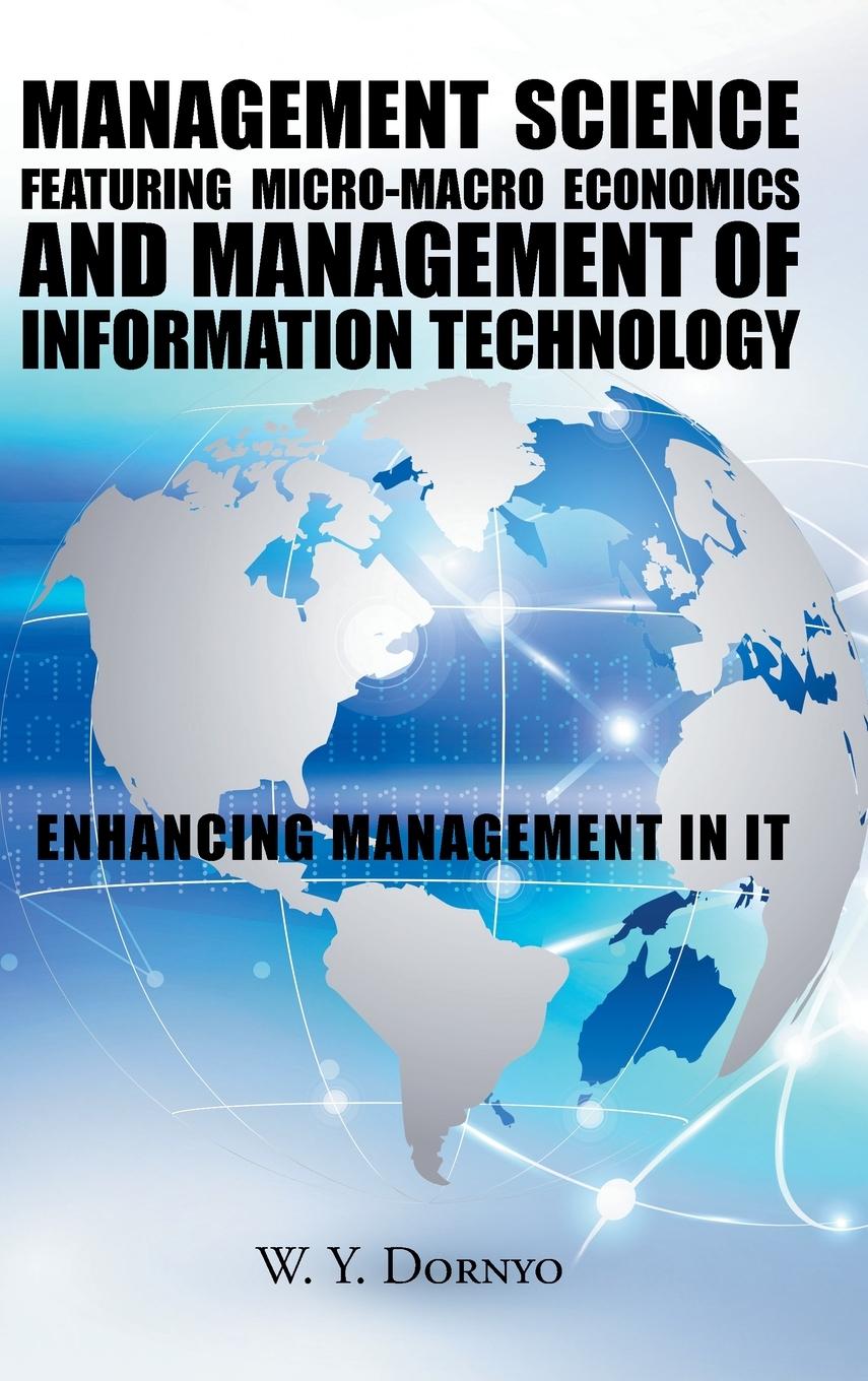 Knjiga Management Science Featuring Micro-Macro Economics and Management of Information Technology W.Y. DORNYO